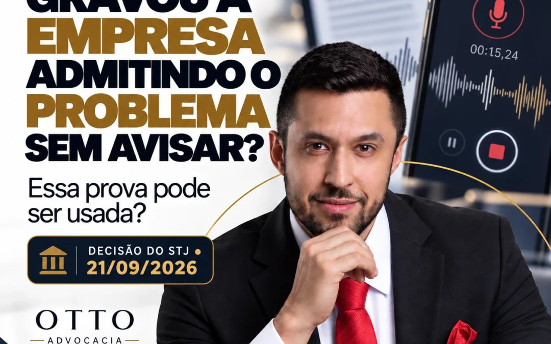 Gravou a empresa admitindo o problema sem avisar? Essa gravação pode ser usada como prova?