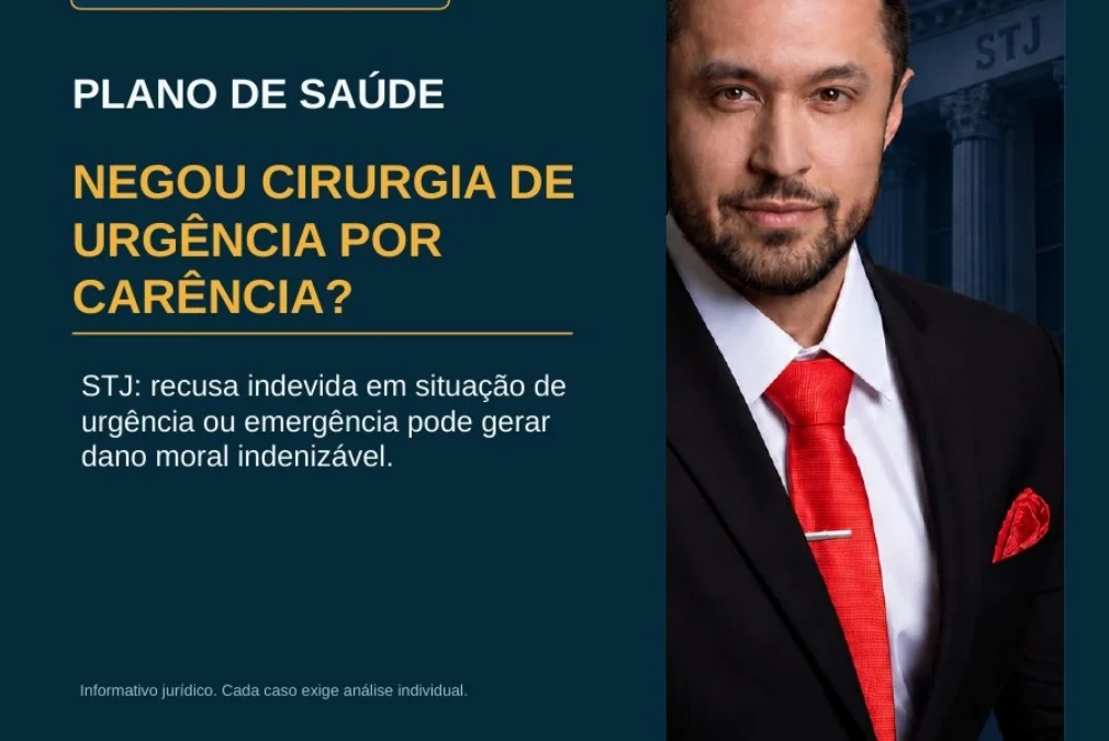 Plano de saúde negou cirurgia de urgência alegando carência? STJ reforça quando a recusa pode gerar dano moral.